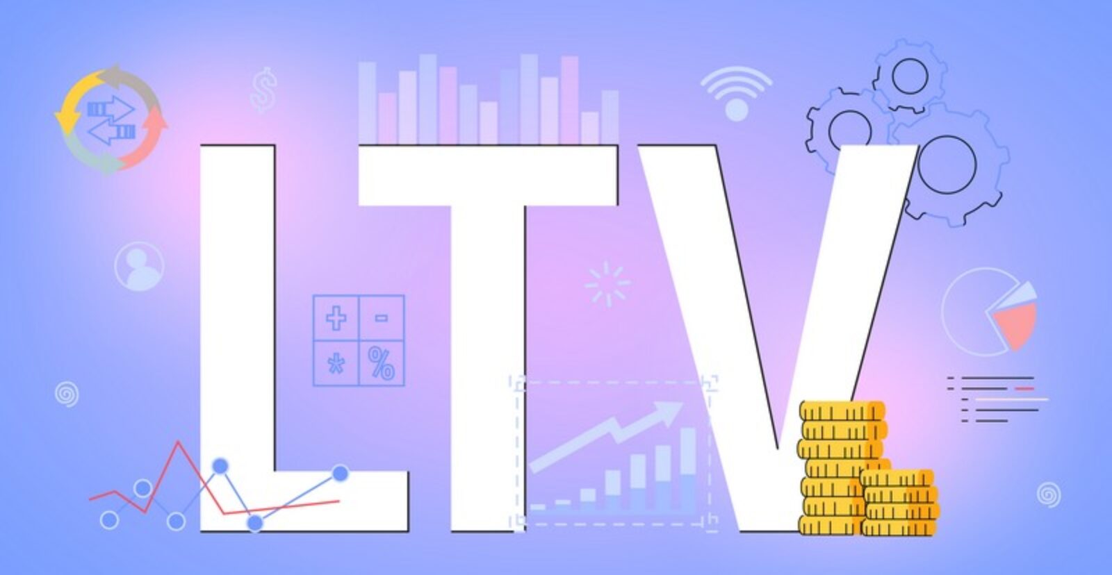 O que é LTV - Definição, importância e como é calculado!